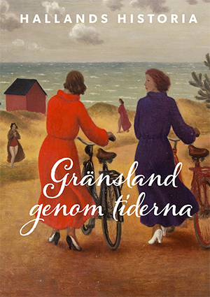 Omslagsbild för boken Hallands historia - Gränsland genom tiderna, omslagsbilden är en målning föreställande två damer på väg till stranden.